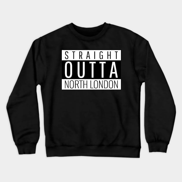 Straight Outta North London UK United Kingdom England Design Crewneck Sweatshirt by Created by JR